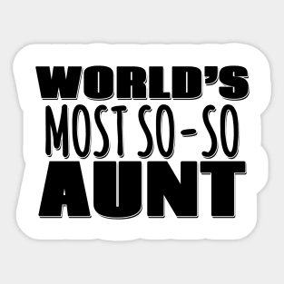 World's Most So-so Aunt Sticker